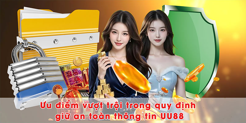 Ưu điểm vượt trội trong quy định giữ an toàn thông tin UU88