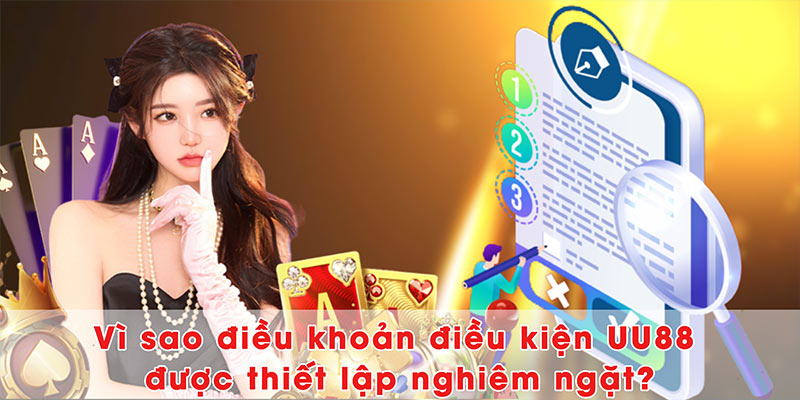 Vì sao điều khoản điều kiện UU88 được thiết lập nghiêm ngặt?